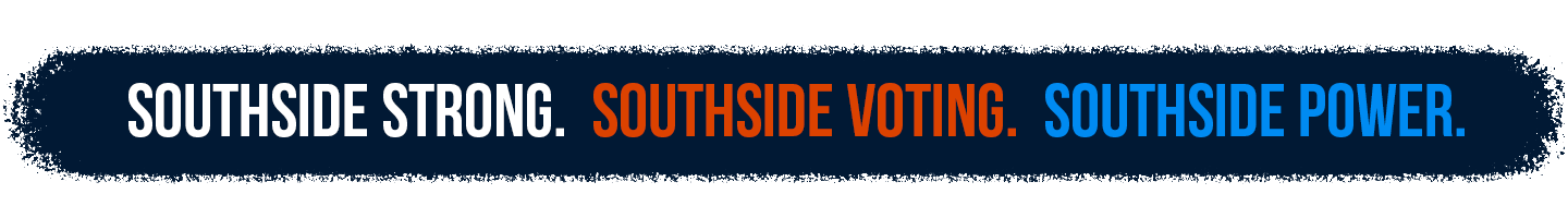 SouthSide Strong. SouthSide Voting. SouthSide Power.